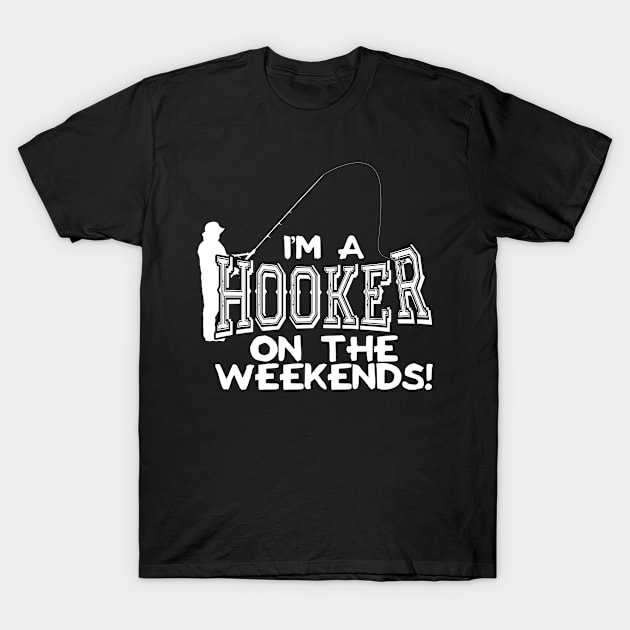 I'm A Hooker On The Weekends T-Shirt by veerkun